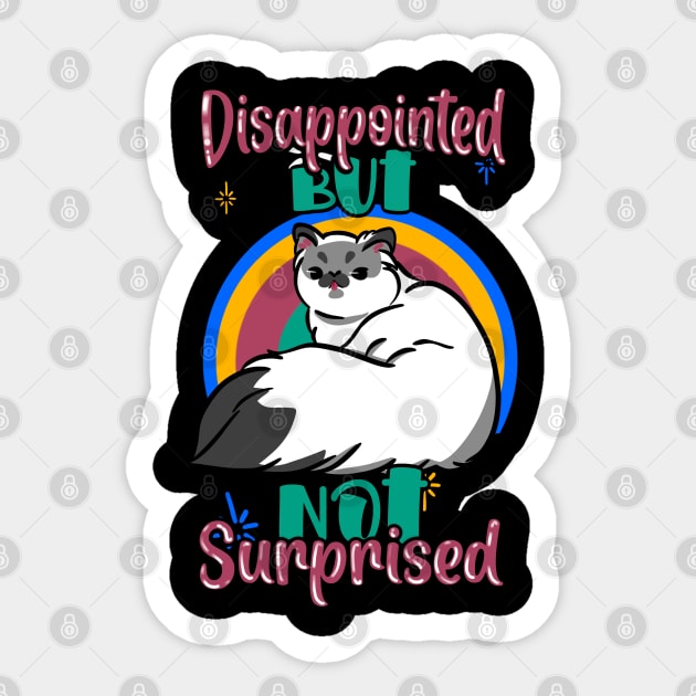 Disappointed but nor surprised cat.. Sticker by Maquia's Dreams